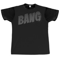 Bang Graphic T-shirt | Artistshot