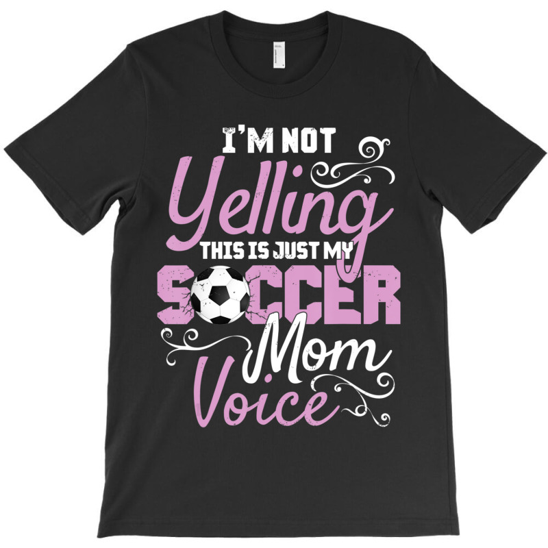 I'm Not Yelling This Is My Soccer Mom Voice Cheer T-shirt | Artistshot