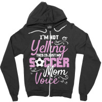 I'm Not Yelling This Is My Soccer Mom Voice Cheer Zipper Hoodie | Artistshot