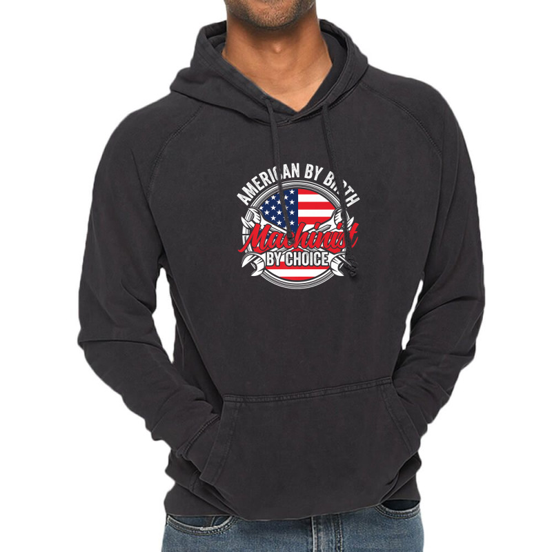 American By Birth Machinist By Choice Patriotic Mechanic Vintage Hoodie | Artistshot