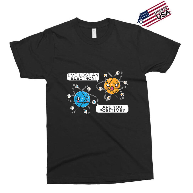 I've Lost An Electron Are You Positive Science Biology Exclusive T-shirt by bummercaught | Artistshot