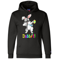 Dabbit Dabbing Easter Bunny Easter Egg T  Shirt Funny Dabbit Dabbing R Champion Hoodie | Artistshot