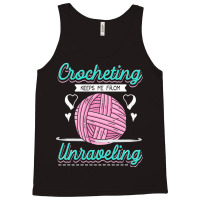 Dressmaker T  Shirt Crocheting Keeps Me From Unravelling T  Shirt Tank Top | Artistshot