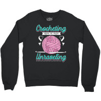 Dressmaker T  Shirt Crocheting Keeps Me From Unravelling T  Shirt Crewneck Sweatshirt | Artistshot