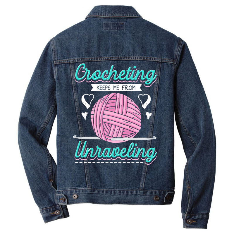 Dressmaker T  Shirt Crocheting Keeps Me From Unravelling T  Shirt Men Denim Jacket | Artistshot