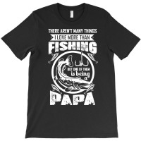 Fishing T  Shirtthere Aren't Many Things I Love More Than Fishing But T-shirt | Artistshot