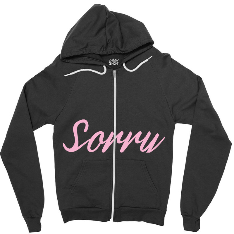 Sorry Pink Script-cjxp1 Zipper Hoodie | Artistshot