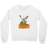 Funny Skeleton Gift  This Is Me Waiting For My Soulmate Funny Crewneck Sweatshirt | Artistshot