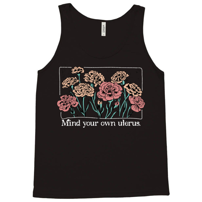 Mind Your Own Uterus Vintage Carnation Flowers Feminist Tank Top by CherylBrandy | Artistshot