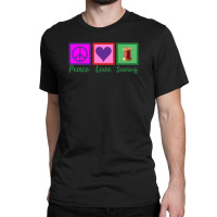 Peace Love Sewing Classic T-shirt | Artistshot