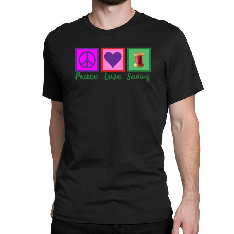 Peace Love Sewing Classic T-shirt | Artistshot