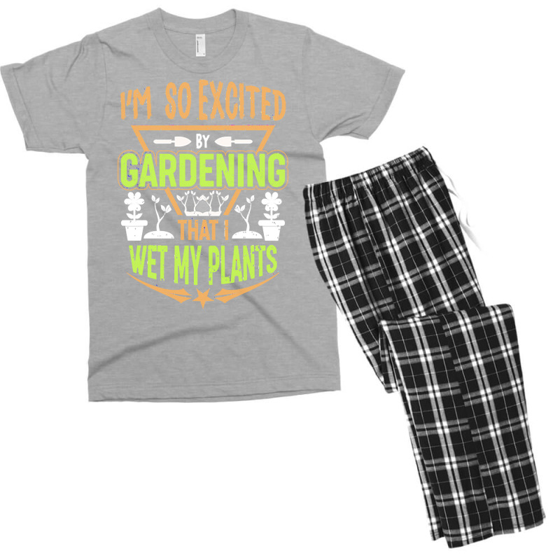 Gardening T  Shirt I'm So Excited By Gardening That I Wet My Plants T Men's T-shirt Pajama Set | Artistshot