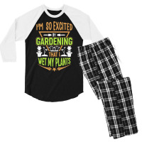 Gardening T  Shirt I'm So Excited By Gardening That I Wet My Plants T Men's 3/4 Sleeve Pajama Set | Artistshot