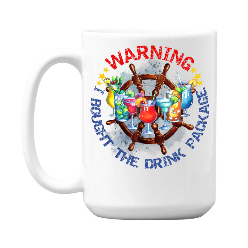 Warning I Bought The Drink Package Travel Vacation Cruise 15 Oz Coffee Mug | Artistshot