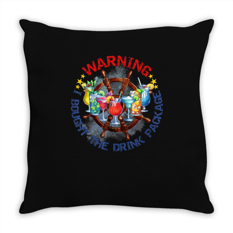 Warning I Bought The Drink Package Travel Vacation Cruise Throw Pillow | Artistshot