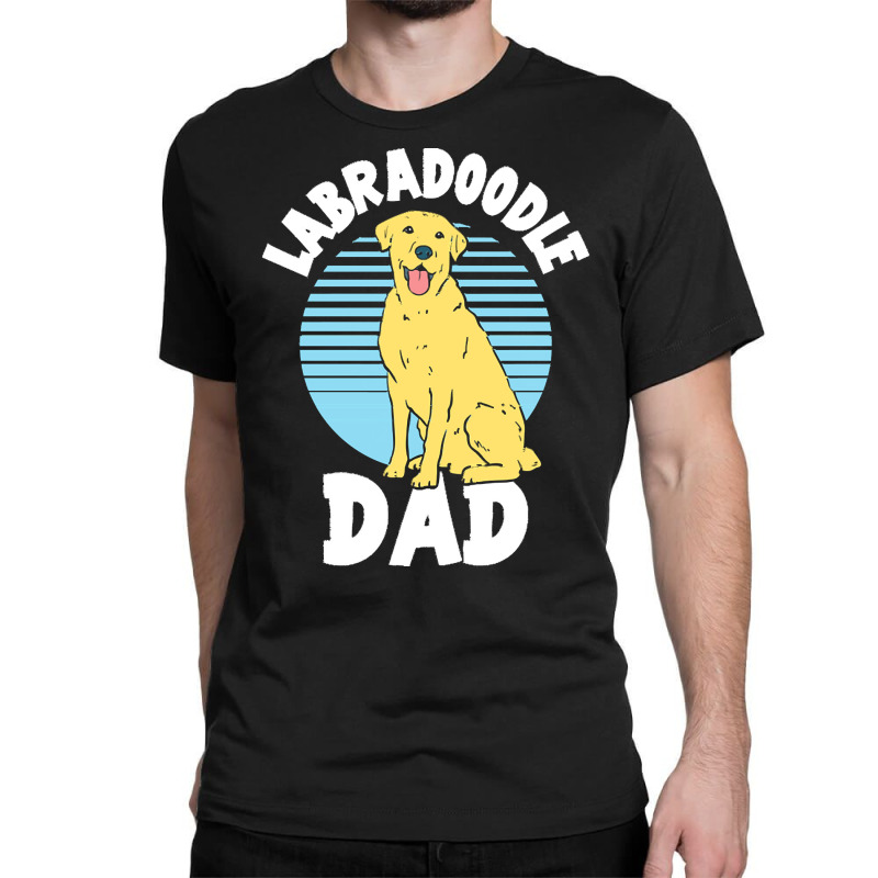 Labradoodle T  Shirt Labradoodle Dad T  Shirt Classic T-shirt | Artistshot