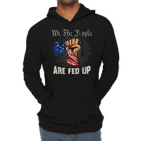 We The People Are Fed Up American Fist Flag 1776 Lightweight Hoodie | Artistshot