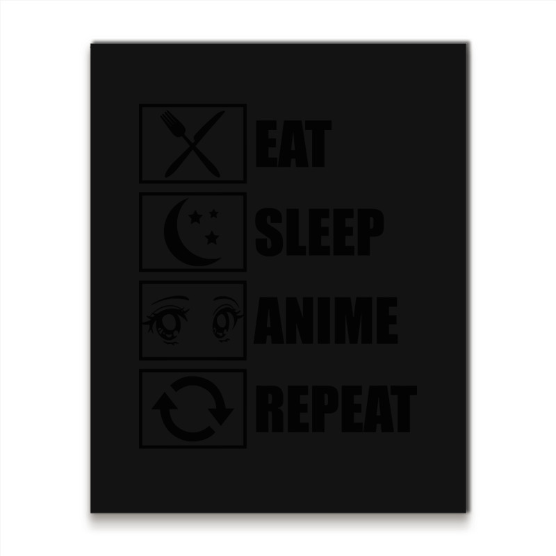 Eat, Sleep, Anime, Repeat!!!!!! Metal Print Vertical | Artistshot