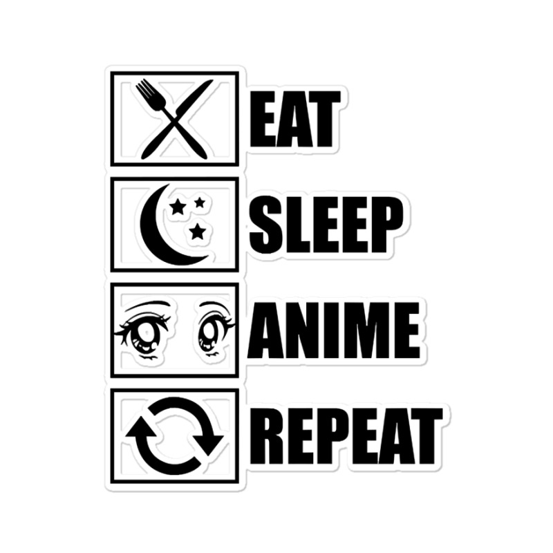 Eat, Sleep, Anime, Repeat!!!!!! Sticker | Artistshot