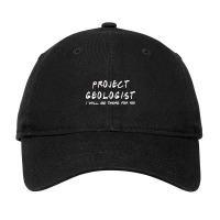 Project Geologist - I'll Be There For You Adjustable Cap | Artistshot