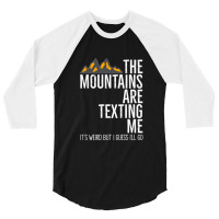 He Mountains Are Texting Me Its Weird 3/4 Sleeve Shirt | Artistshot