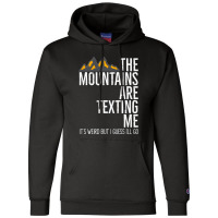 He Mountains Are Texting Me Its Weird Champion Hoodie | Artistshot