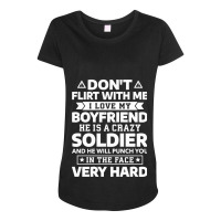 Don T Flirt With Me I Love My Boyfriend He Is A Soldier Pullover Maternity Scoop Neck T-shirt | Artistshot