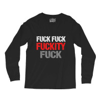 Fuck Fuck Fuckity Fuck Vulgar Profanity Long Sleeve Shirts | Artistshot