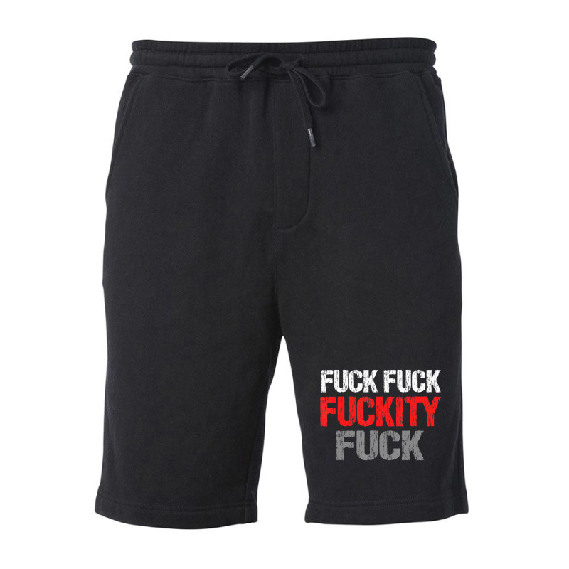 Fuck Fuck Fuckity Fuck Vulgar Profanity Fleece Short by degreesgunner | Artistshot