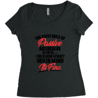 The First Rule Of Passive Aggressive Club Is...you Know What Women's Triblend Scoop T-shirt | Artistshot