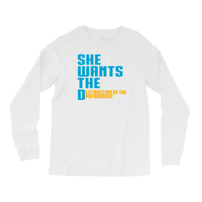 She Wants The Destruction Of The Patriarchy Long Sleeve Shirts Designed By Icang Waluyo