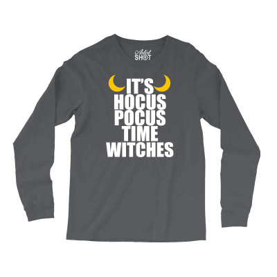 It's Hocus Pocus Time Witches Long Sleeve Shirts Designed By Icang Waluyo