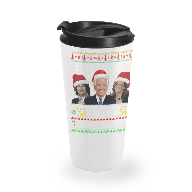 This Is My Ugliest Christmas Sweater Funny Joe Biden Kamala Sweatshirt Travel Mug | Artistshot