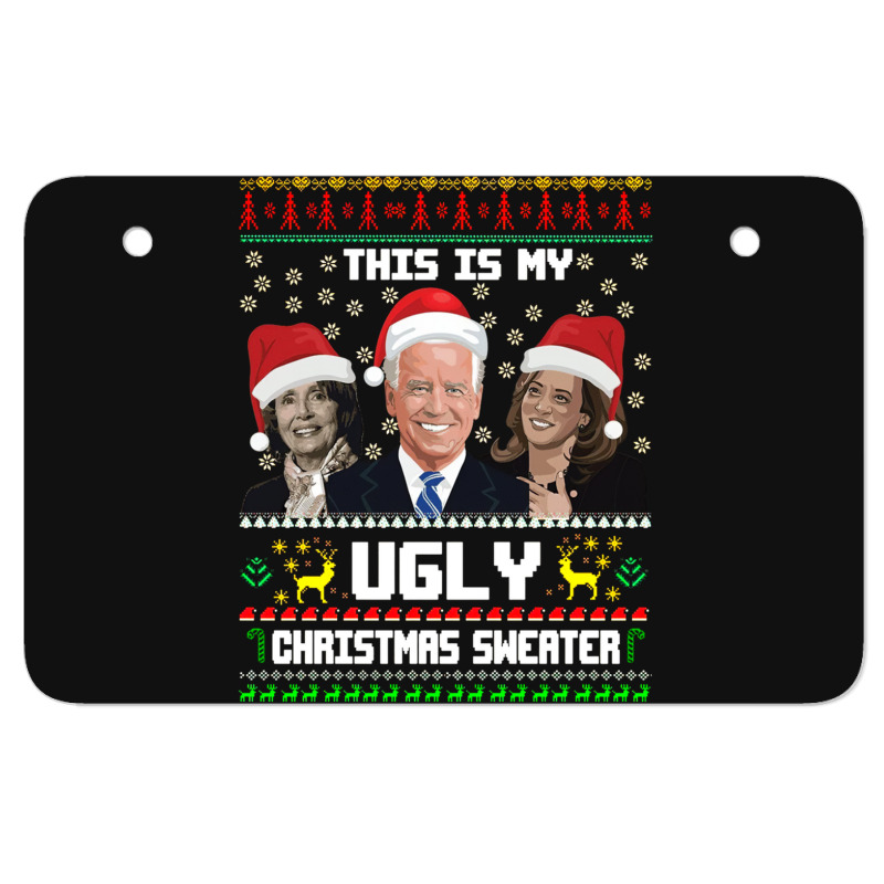 This Is My Ugliest Christmas Sweater Funny Joe Biden Kamala Sweatshirt Atv License Plate | Artistshot