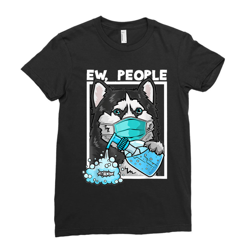 Siberian Husky Dog Wearing Facemask Hand Sanitizer Ew People Ladies Fitted T-Shirt by JilmarM.Perez | Artistshot