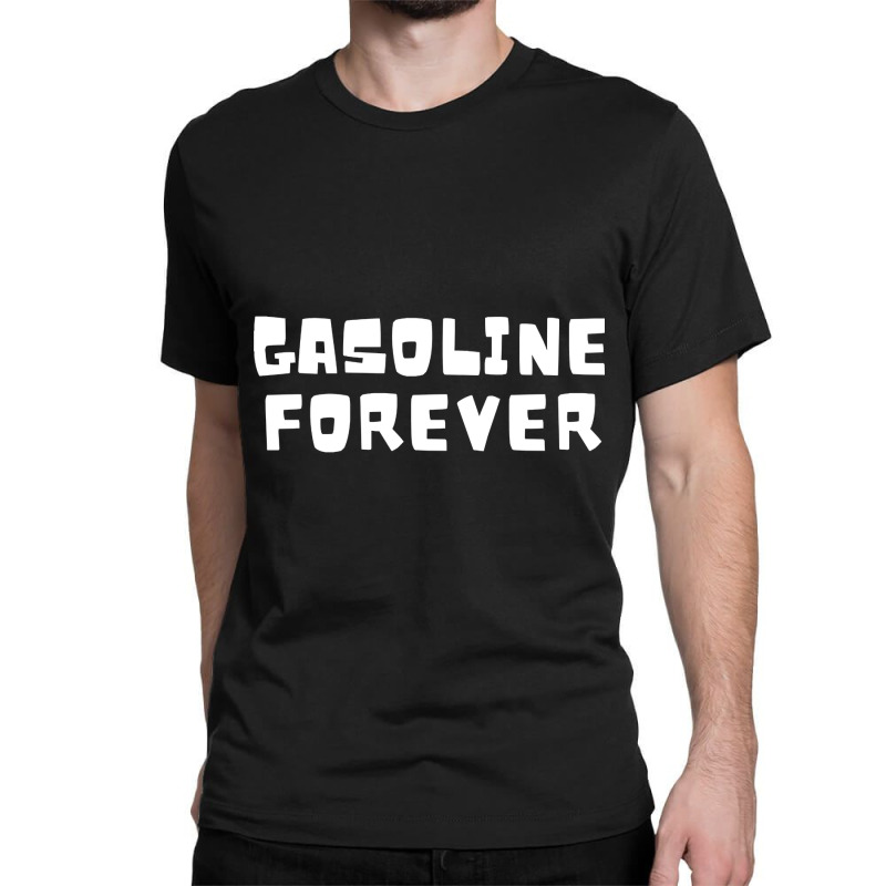 Gasoline Forever - Funny Gas Cars Classic T-shirt | Artistshot