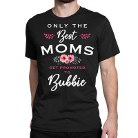 Womens Bubbie Only The Best Moms Get Promoted To Flower V-neck Classic T-shirt | Artistshot