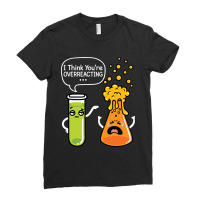 I Think You're Overreacting Ladies Fitted T-shirt | Artistshot