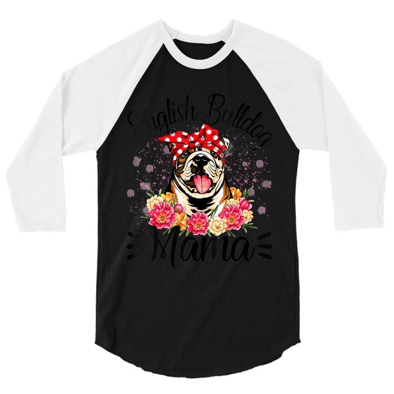 English Bulldog Mama Florals Cute Dog Mom Mother's Day 3/4 Sleeve Shirt by behindcedar22 | Artistshot