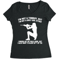 I'm Not A Tomboy But I'm Not A Girly Girl Blow Sht Up Too Women's Triblend Scoop T-shirt | Artistshot