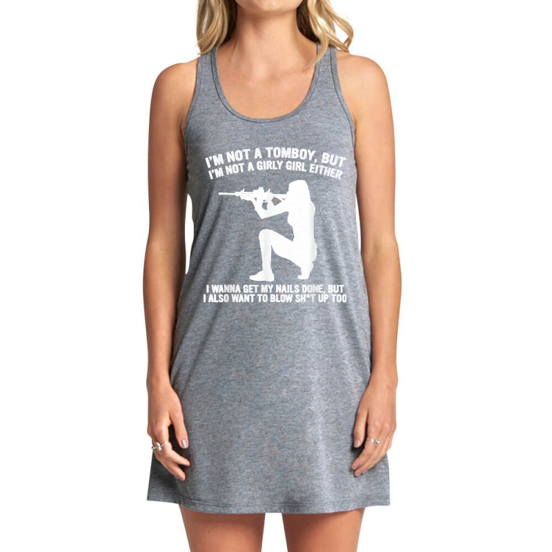 I'm Not A Tomboy But I'm Not A Girly Girl Blow Sht Up Too Tank Dress by KelcieWhite | Artistshot