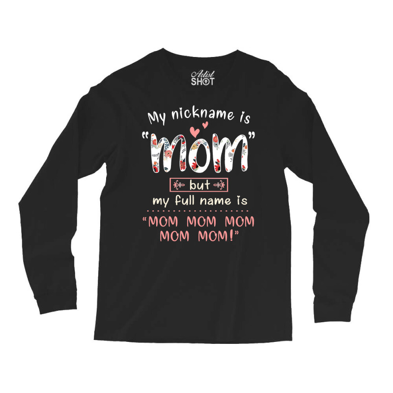 Mother Grandma My Nickname Is Mom Mothers490 Mom Grandmother Long Sleeve Shirts by stress | Artistshot