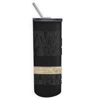 I'm Not Taking A Break My Code Is Compiling Coder Programmer Skinny Tumbler | Artistshot