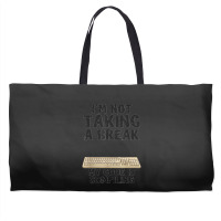 I'm Not Taking A Break My Code Is Compiling Coder Programmer Weekender Totes | Artistshot