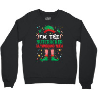 I_m The Nutcracker Elf Funny Christmas Gifts Crewneck Sweatshirt | Artistshot