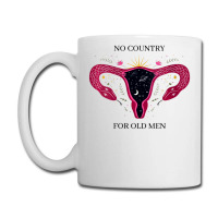 Womens No Country For Old Men Uterus Vagina Feminist Women Rights V-ne Coffee Mug | Artistshot