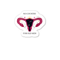 Womens No Country For Old Men Uterus Vagina Feminist Women Rights V-ne Sticker | Artistshot