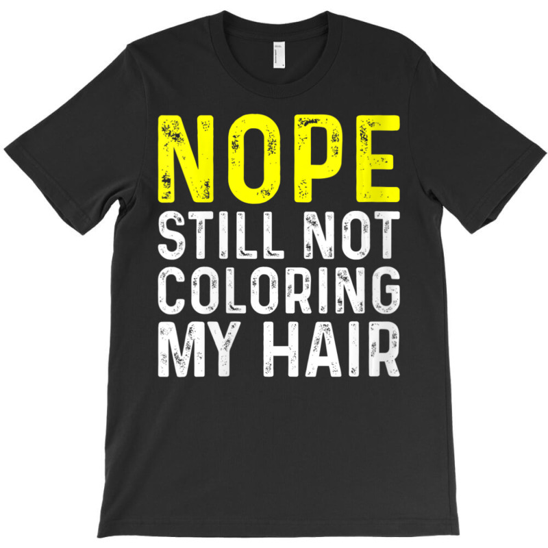 Womens Nope Still Not Coloring My Hair, V-neck T-shirt | Artistshot