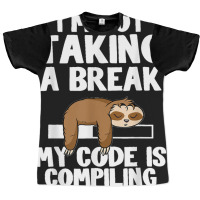 I'm Not Taking A Break My Code Is Compiling Sloth Programmer Graphic T-shirt | Artistshot