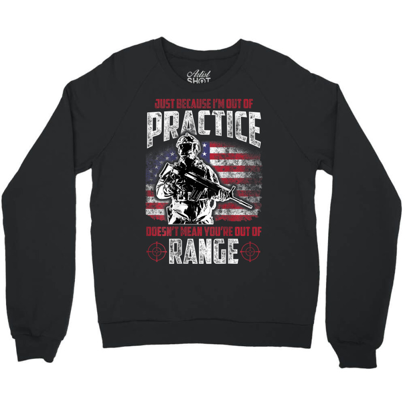 Out Of Practice Veteran Veterans Flag Backside Crewneck Sweatshirt | Artistshot